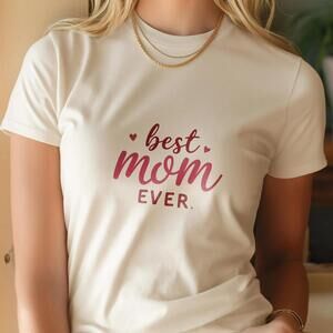 Best Mom Ever Shirt Mom Graphic Tee Elegant Mother Day Gift